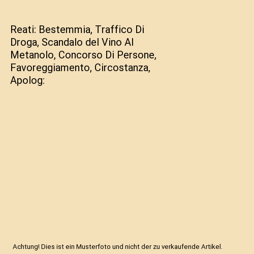 Reati: Bestemmia, Traffico Di Droga, Scandalo del Vino Al Metanolo, Concorso Di - Afbeelding 1 van 1