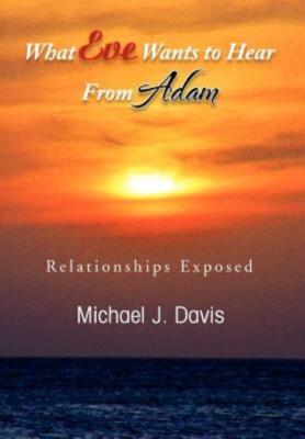 What Eve Wants To Hear From Adam: Relationships Exposed