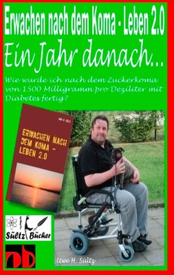 Erwachen nach dem Koma - Leben 2.0 - Ein Jahr später ... | Uwe H. Sültz | Buch