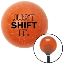 Black Just Shift It. Orange Metal Flake Shift Knob w/ M16x1.5 Insert Shifter