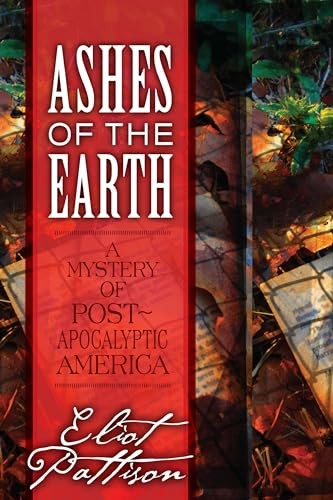 Ashes of the Earth: A Mystery of Post-Apocalyptic America by Eliot Pattison - Image 2