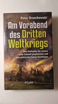 Peter Orzechowski ''Am Vorabend des Dritten Weltkriegs'' KOPP-Verlag 2013 NEU OVP