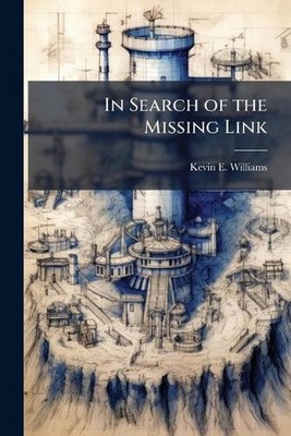 In Search of the Missing Link by Kevin E. Williams Paperback Book