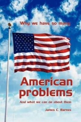 James C. Barnes Why We Have So Many American Problems (Taschenbuch)