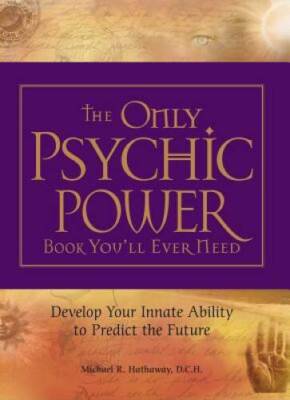 The Only Psychic Power Book You'll Ever Need: Discover Your Innate A - VERY GOOD
