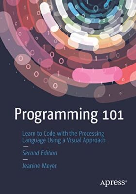 Jeanine Meyer - Programming 101   Learn to Code with the Processing La - X555z
