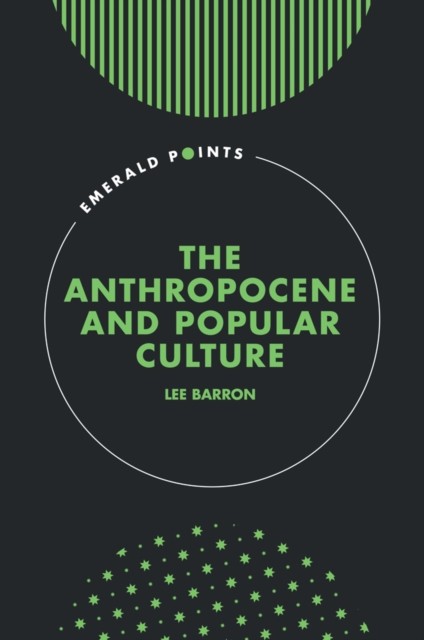 The Anthropocene and Popular Culture by Lee  Barron (Hardback Book)