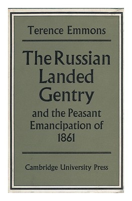 EMMONS, TERENCE Der russische Landadel und die Bauernemanzipation von 1861 1