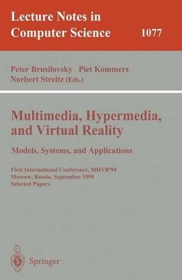 Multimedia, Hypermedia, and Virtual Reality: Models, Systems, and Applications: 