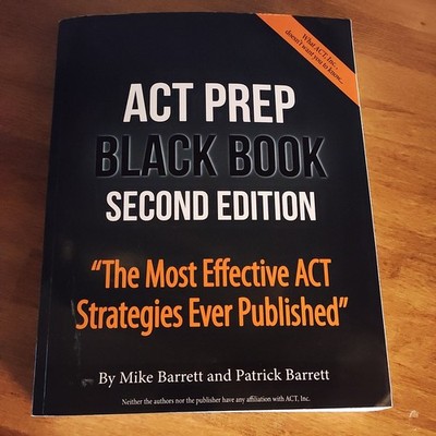 ACT Prep Black Book : The Most Effective ACT Strategies Ever Published by...