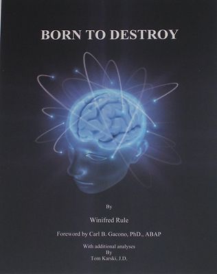 Born to Destroy ... Psychopathy in Females: a Life Story ... by Winifred Rule