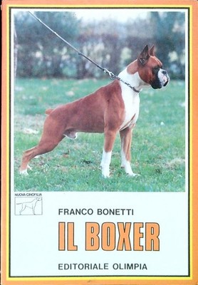 IL BOXER BONETTI FRANCO EDITORIALE OLYMPIA 1984 NEW CINOFILIA