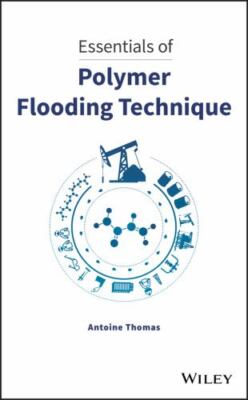 Essentials of Polymer Flooding Technique, Hardcover by Thomas, Antoine, Brand...