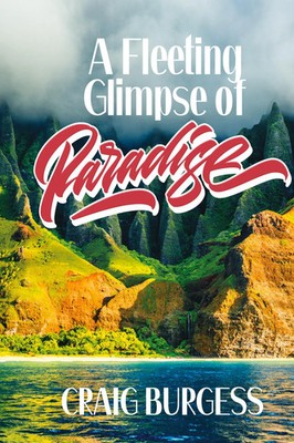 Craig Burgesss | A Fleeting Glimpse of Paradise | Buch | Englisch (2024)