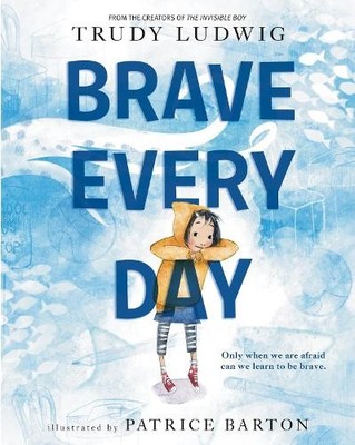 Trudy Ludwig Patrice Barton Brave Every Day (Hardback)