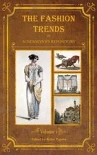 The Fashion Trends Of Ackermann's Repository Of Arts, Literature, Commerce,...
