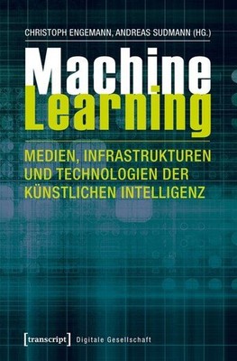 Machine Learning - Medien, Infrastrukturen und Technologien der Künstlichen Inte