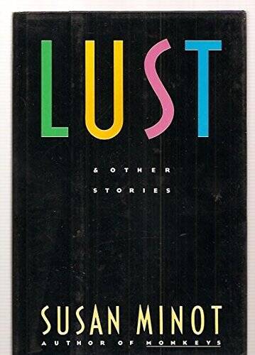 Lust and Other Stories - Hardcover By Minot, Susan - VERY GOOD
