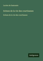 Lucien De Samosate | ScèNes De La Vie Des Courtisanes | Taschenbuch (2025)