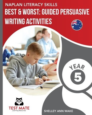 Naplan Alphabetisierungsfähigkeiten Die besten & schlechtesten: Geführte überzeugende Schreibaktivitäten,
