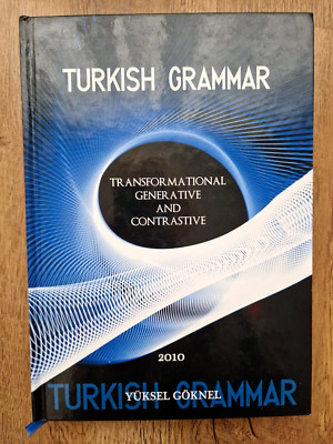 Türkische Grammatik: Transformativ generativ und kontrastierend Yüksel Gönel 2010