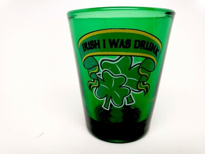 Irish I Was Drunk Shot Glass - Made from Glass - Not Plastic -  Free Shipping