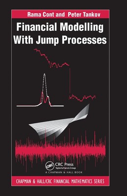 Financial Modelling with Jump Processes (Chapman and Hall/CRC Financial Mathema,