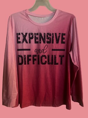 Womens Pink Peach Ombre T-shirt  Expensive And Difficult  Humor Plus Size 3XL