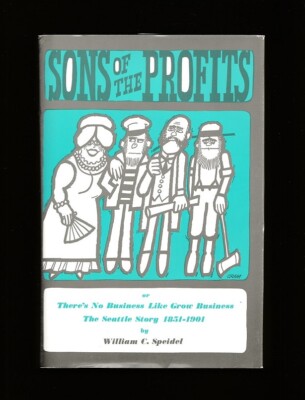 WASHINGTON: SONS OF THE PROFITS~THE SEATTLE STORY 1851-1901-HISTORY-MAP-SPEIDEL
