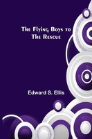 Edward S. Ellis | The Flying Boys To The Rescue | Taschenbuch | Englisch (2021)