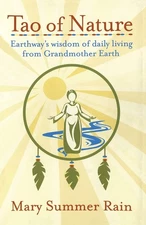 Tao of Nature: Earthway's Wisdom of Daily Living from Grandmother Earth