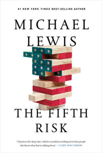 The Fifth Risk: Undoing Democracy - Paperback By Lewis, Michael - GOOD