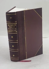 The complete works of Friedrich Nietzsche the first complete a [Leather Crafted]