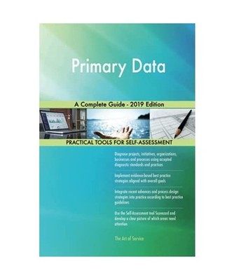 Primary Data A Complete Guide - 2019 Edition, Gerardus Blokdyk