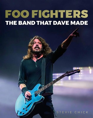 Foo Fighters: The Band that Dave made | Stevie Chick | englisch