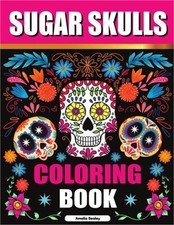 Sugar Skulls Coloring Book: Sugar Skull Adult Coloring Books, Sugar Skull Colori