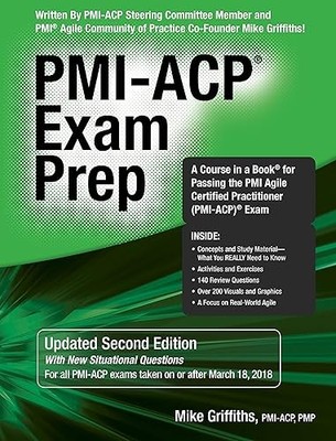 PMI-ACP Exam Prep : A Course in a Book for Passing the PMI Agi...