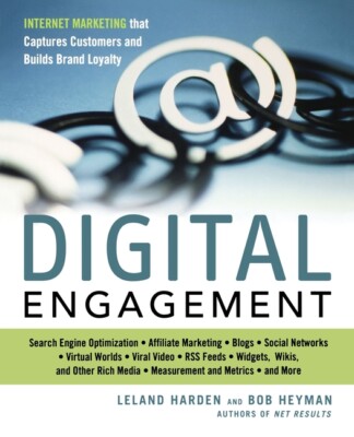 Digital Engagement: Internet Marketing That Captures Customers And Builds I...