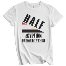 Half Egyptian Is Better Than None Funny Egypt Flag T-Shirt