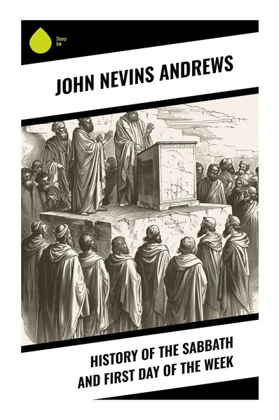History Of The Sabbath And First Day Of The Week John Nevins Andrews Taschenbuch-image