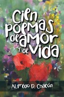 Alfredo D. ChacóN | Cien Poemas De Amor Y De Vida | Taschenbuch | Spanisch