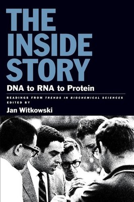 The Inside Story: DNA to RNA to Protein by Witkowski
