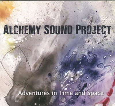 Alchemy Sound Project - Adventures In Time An... - Alchemy Sound Project CD MNVG