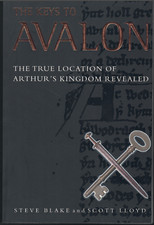 The Keys to Avalon - True Location of Arthur's Kingdom Revealed ; Blake & Lloyd