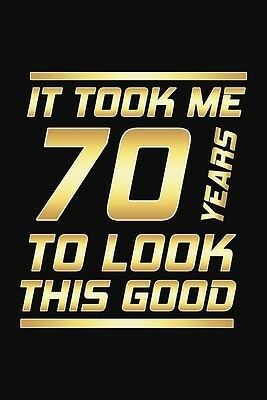 Funny 70th Birthday Dad Cap – “It Took Me 70 Years To Look This Good” – Embroidered Baseball Hat For Men & Women