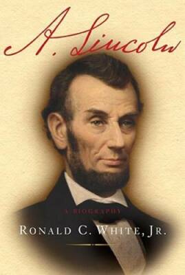 A. Lincoln: A Biography - Hardcover By Ronald C. White Jr. - GOOD