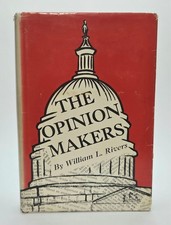 The Opinion Makers William Rivers 1965 First Edition First Printing HC$DJ