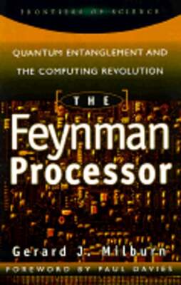The Feynman Processor: Quantum Entanglement & the Computing Revolution: Used