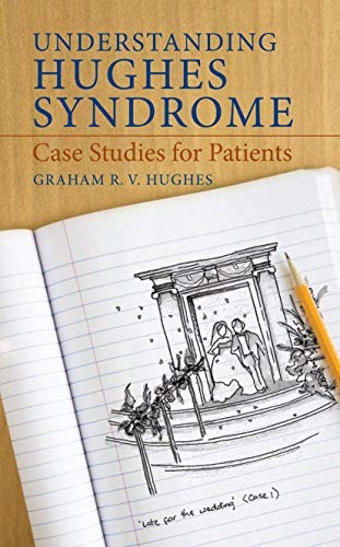 Understanding Hughes Syndrome : Case Studies for Patients.by Hughes New<|