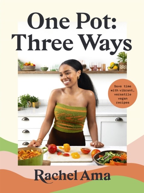 One Pot: Three Ways: Save time with vibrant, versatile vegan recipes-Rachel A - Image 4
